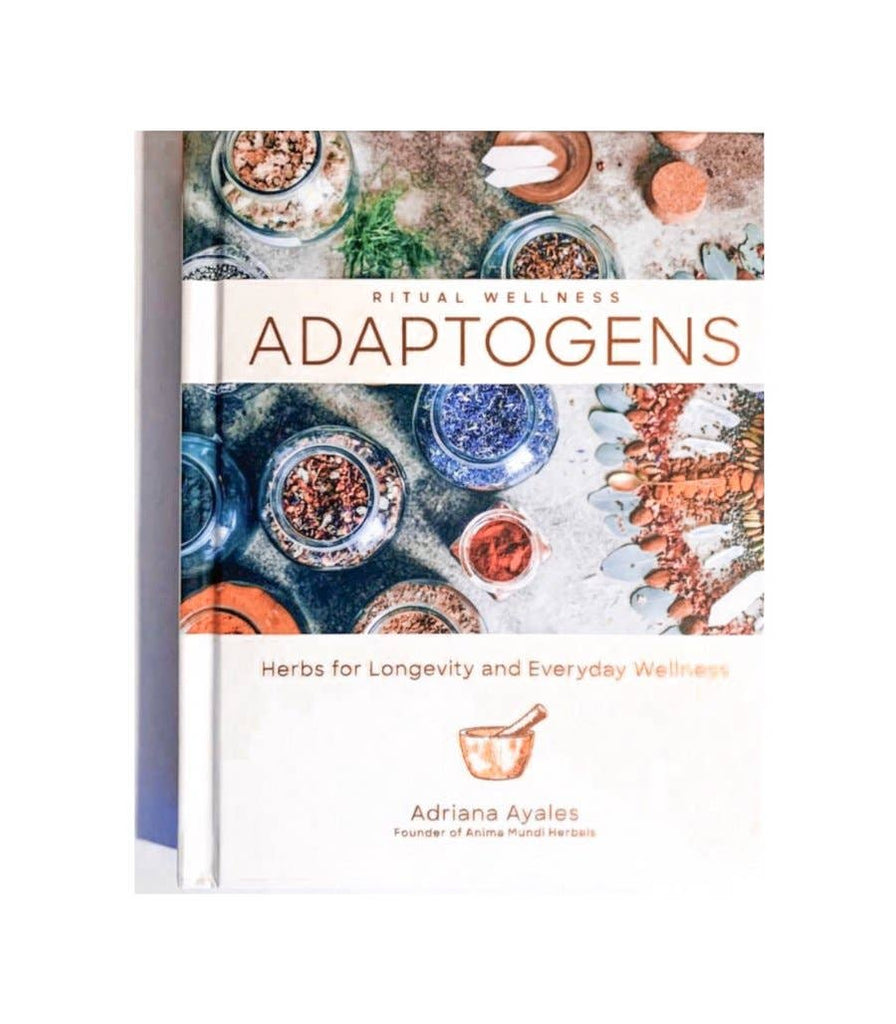 Anima Mundi Apothecary - ADAPTOGENS : Herbs for Longevity by Adriana Ayales
